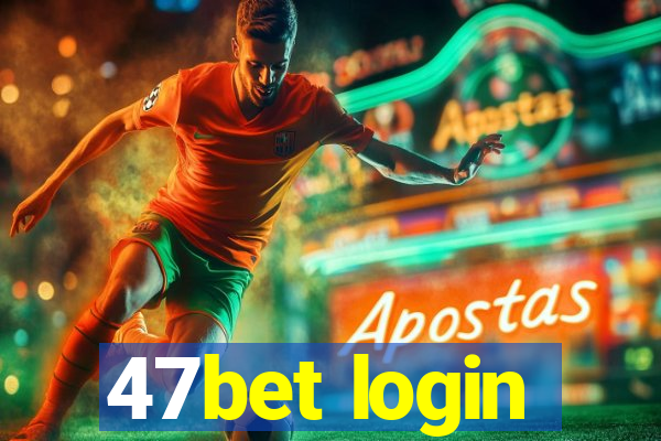47bet login